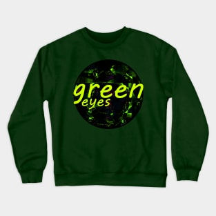 Green Eyes Crewneck Sweatshirt